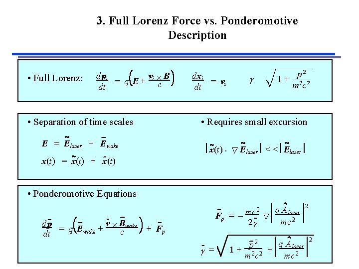 3. Full Lorenz Force vs. Ponderomotive Description • Full Lorenz: d p i v