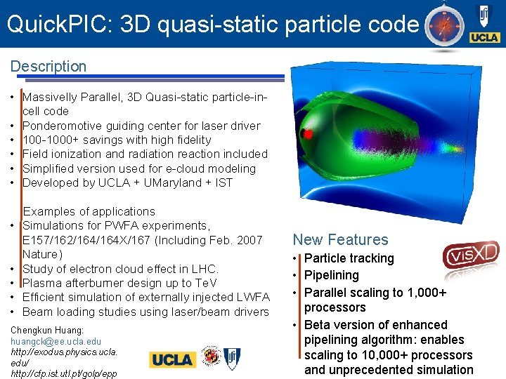Quick. PIC: 3 D quasi-static particle code Description • Massivelly Parallel, 3 D Quasi-static