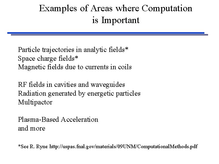 Examples of Areas where Computation is Important Particle trajectories in analytic fields* Space charge
