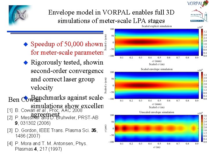 Envelope model in VORPAL enables full 3 D simulations of meter-scale LPA stages Speedup