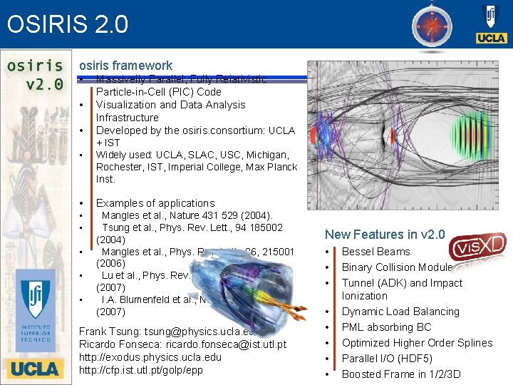 OSIRIS 2. 0 osiris framework • • Massivelly Parallel, Fully Relativistic Particle-in-Cell (PIC) Code