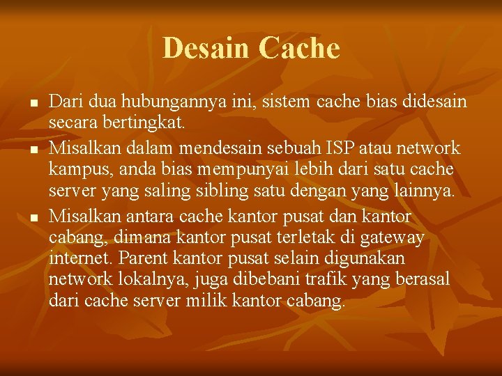 Desain Cache n n n Dari dua hubungannya ini, sistem cache bias didesain secara