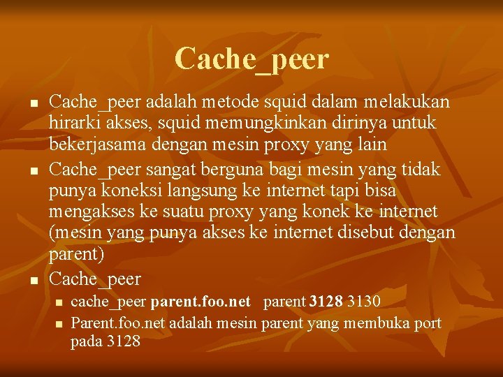 Cache_peer n n n Cache_peer adalah metode squid dalam melakukan hirarki akses, squid memungkinkan