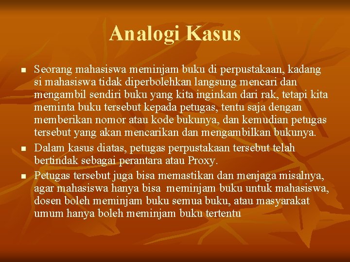 Analogi Kasus n n n Seorang mahasiswa meminjam buku di perpustakaan, kadang si mahasiswa