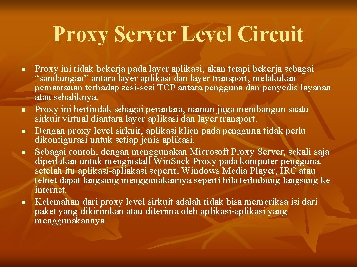 Proxy Server Level Circuit n n n Proxy ini tidak bekerja pada layer aplikasi,