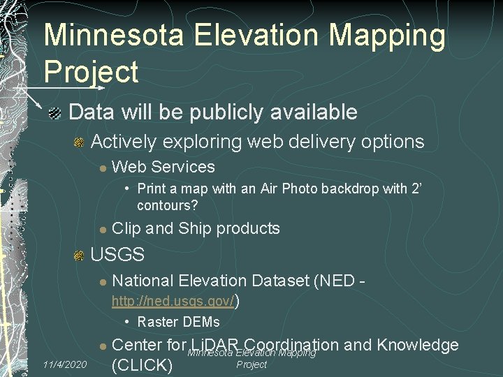 Minnesota Elevation Mapping Project Data will be publicly available Actively exploring web delivery options