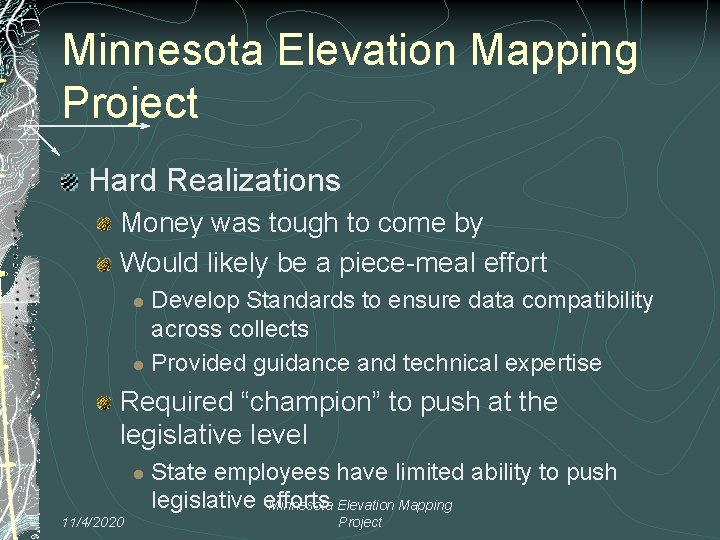 Minnesota Elevation Mapping Project Hard Realizations Money was tough to come by Would likely
