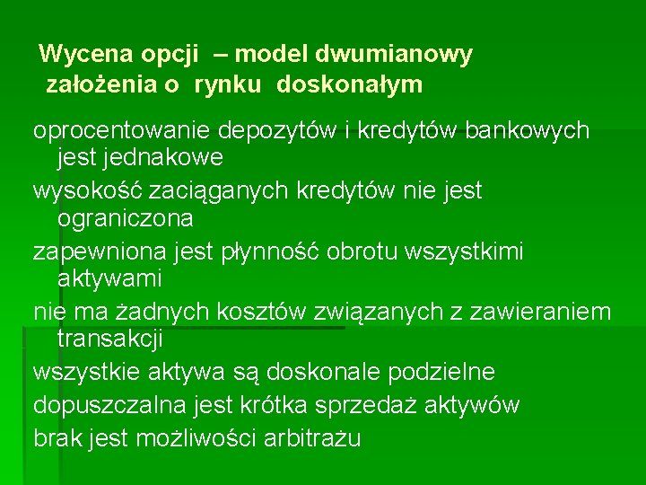 Wycena opcji – model dwumianowy założenia o rynku doskonałym oprocentowanie depozytów i kredytów bankowych