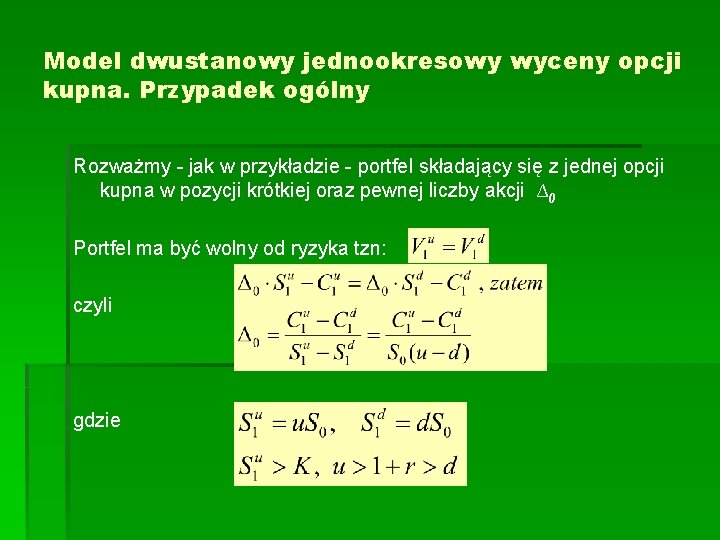 Model dwustanowy jednookresowy wyceny opcji kupna. Przypadek ogólny Rozważmy - jak w przykładzie -