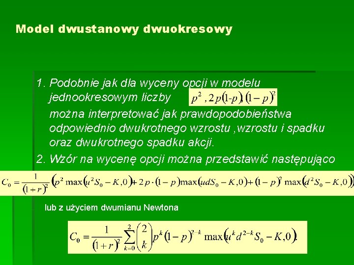 Model dwustanowy dwuokresowy 1. Podobnie jak dla wyceny opcji w modelu jednookresowym liczby można