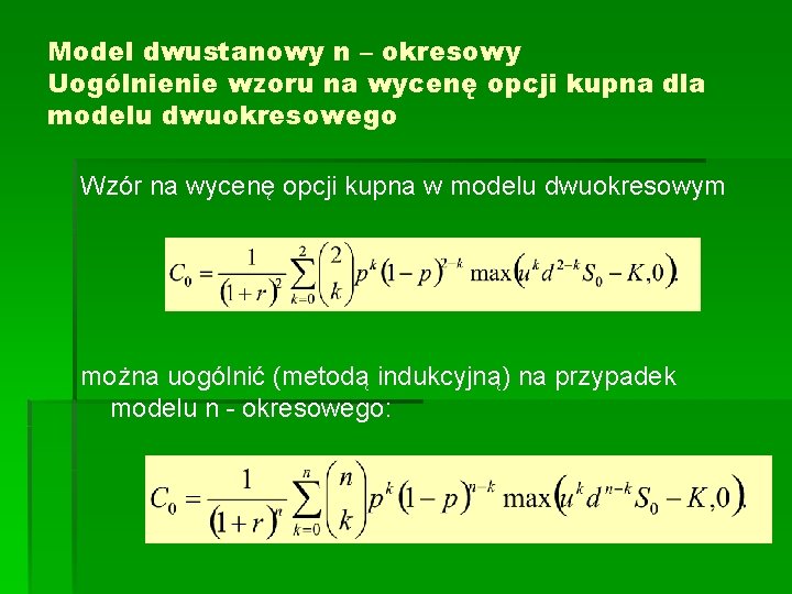 Model dwustanowy n – okresowy Uogólnienie wzoru na wycenę opcji kupna dla modelu dwuokresowego