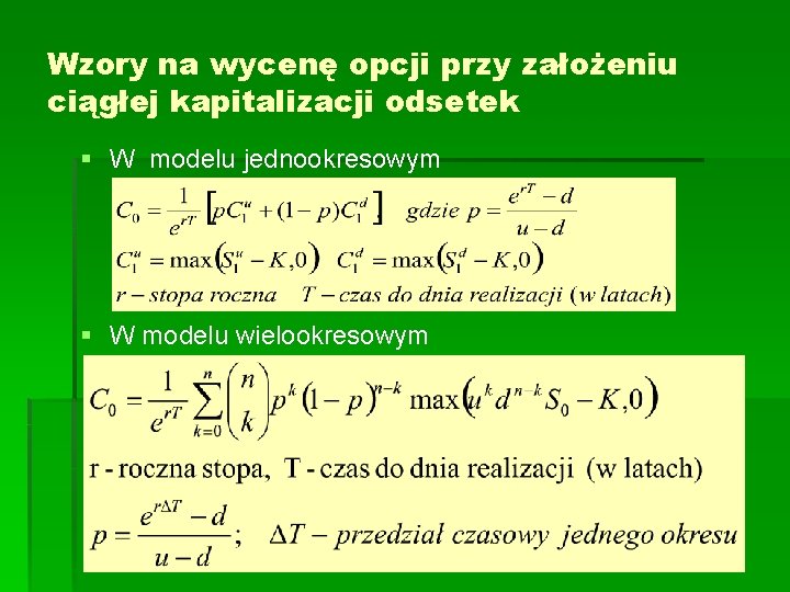 Wzory na wycenę opcji przy założeniu ciągłej kapitalizacji odsetek § W modelu jednookresowym §