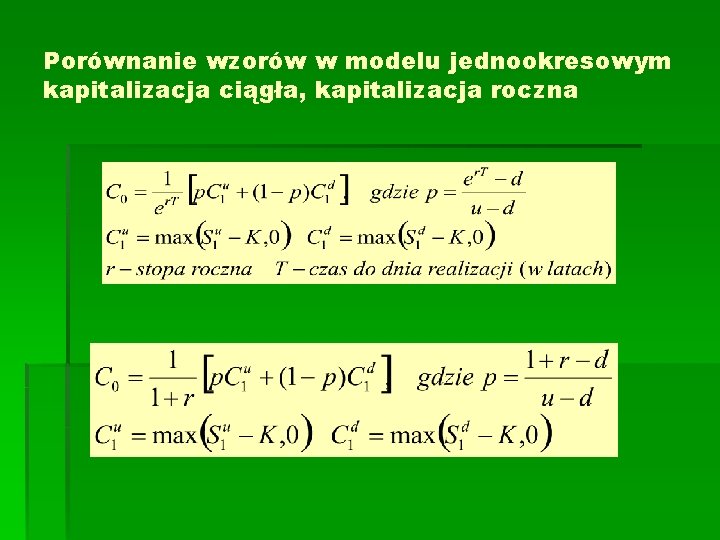 Porównanie wzorów w modelu jednookresowym kapitalizacja ciągła, kapitalizacja roczna 