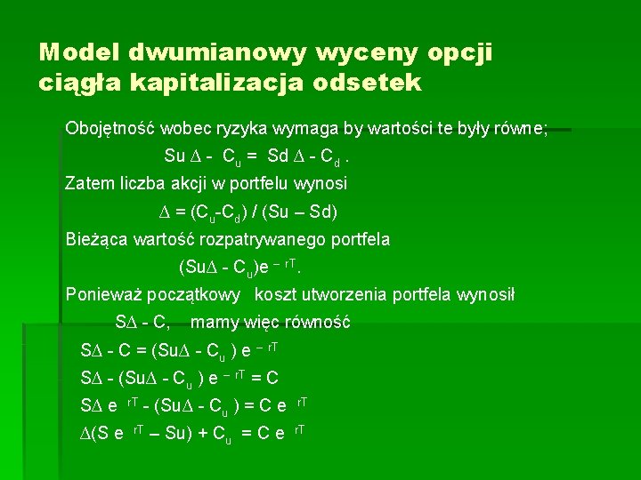 Model dwumianowy wyceny opcji ciągła kapitalizacja odsetek Obojętność wobec ryzyka wymaga by wartości te