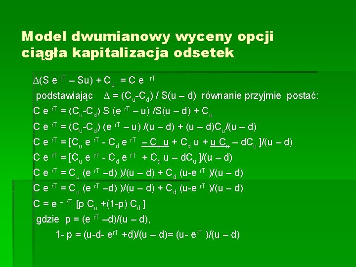 Model dwumianowy wyceny opcji ciągła kapitalizacja odsetek ∆(S e r. T – Su) +