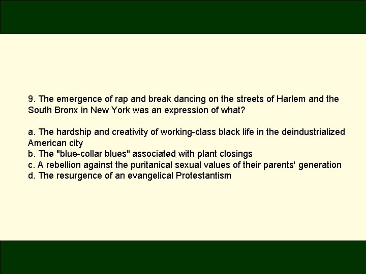 9. The emergence of rap and break dancing on the streets of Harlem and 9. The emergence of rap and break dancing on the streets of Harlem and