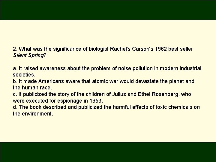2. What was the significance of biologist Rachel's Carson's 1962 best seller Silent Spring? 2. What was the significance of biologist Rachel's Carson's 1962 best seller Silent Spring?