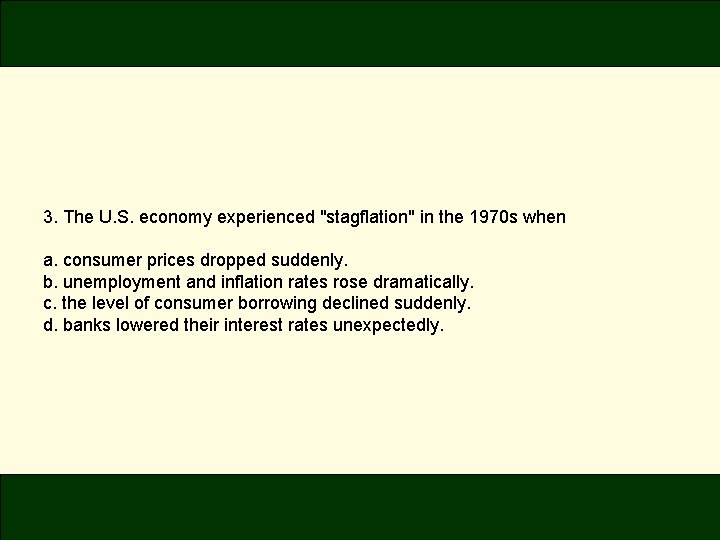3. The U. S. economy experienced "stagflation" in the 1970 s when a. consumer 3. The U. S. economy experienced "stagflation" in the 1970 s when a. consumer
