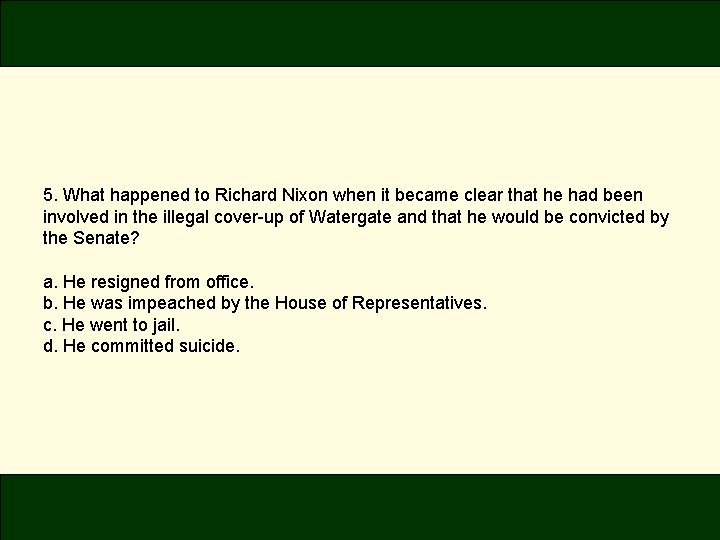5. What happened to Richard Nixon when it became clear that he had been 5. What happened to Richard Nixon when it became clear that he had been