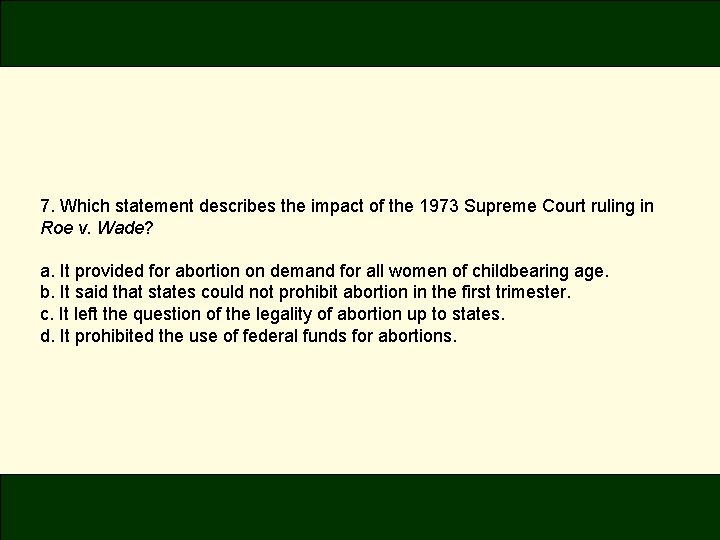 7. Which statement describes the impact of the 1973 Supreme Court ruling in Roe 7. Which statement describes the impact of the 1973 Supreme Court ruling in Roe