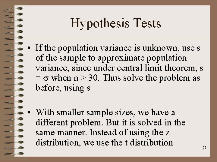 Hypothesis Tests • If the population variance is unknown, use s of the sample