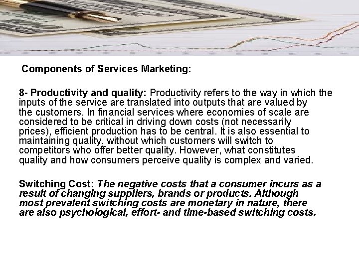 Components of Services Marketing: 8 - Productivity and quality: Productivity refers to the way