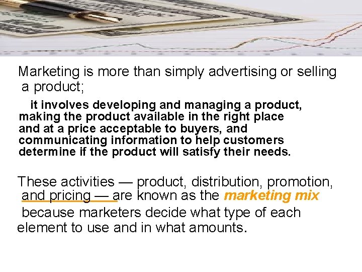 Marketing is more than simply advertising or selling a product; it involves developing and