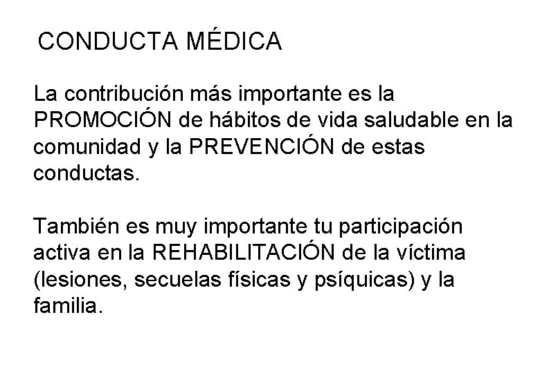 CONDUCTA MÉDICA La contribución más importante es la PROMOCIÓN de hábitos de vida saludable