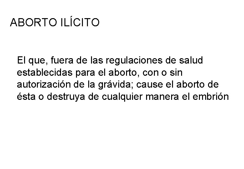 ABORTO ILÍCITO El que, fuera de las regulaciones de salud establecidas para el aborto,