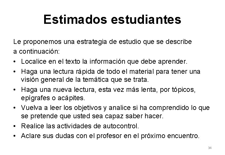 Estimados estudiantes Le proponemos una estrategia de estudio que se describe a continuación: •