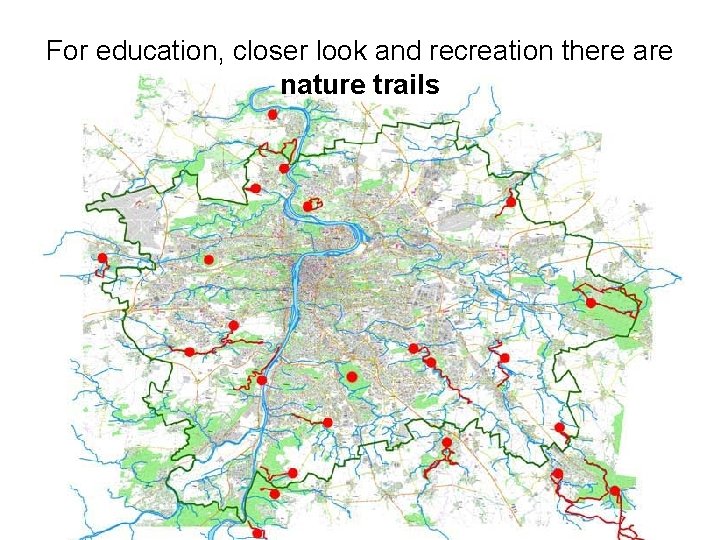 For education, closer look and recreation there are nature trails 