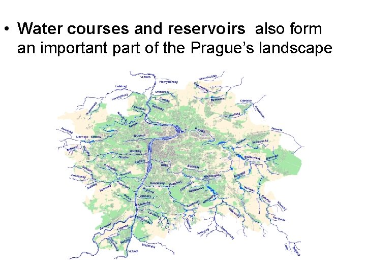  • Water courses and reservoirs also form an important part of the Prague’s