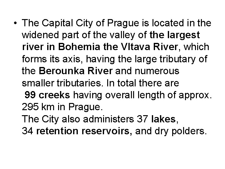  • The Capital City of Prague is located in the widened part of