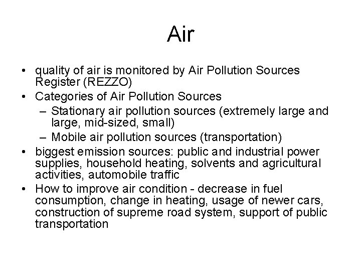 Air • quality of air is monitored by Air Pollution Sources Register (REZZO) •