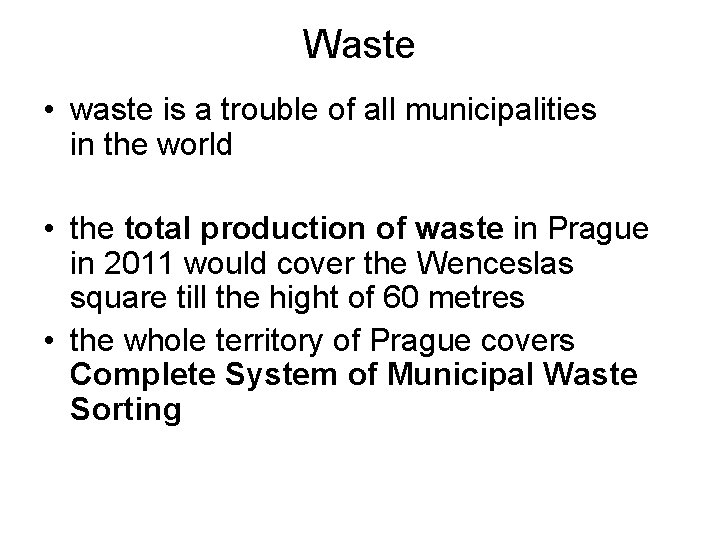 Waste • waste is a trouble of all municipalities in the world • the