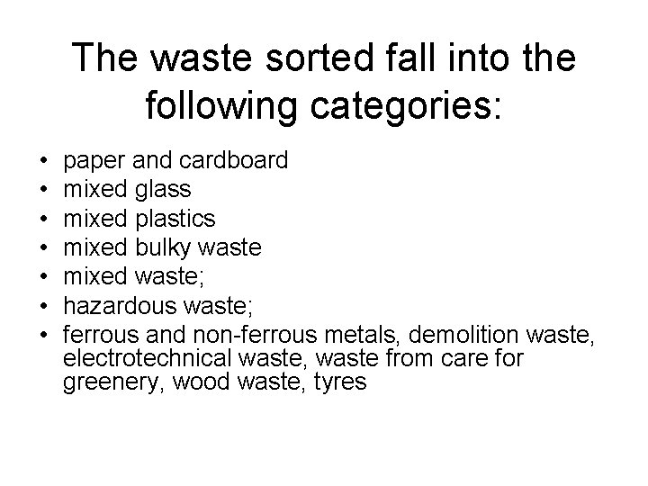 The waste sorted fall into the following categories: • • paper and cardboard mixed