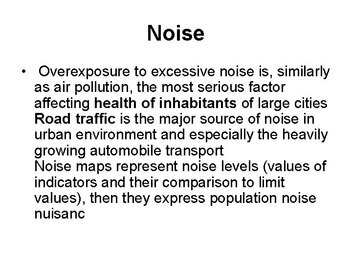 Noise • Overexposure to excessive noise is, similarly as air pollution, the most serious