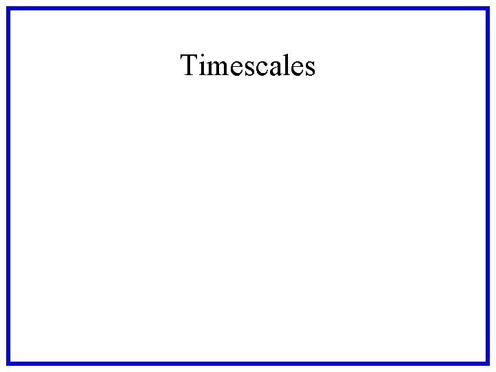 Timescales 