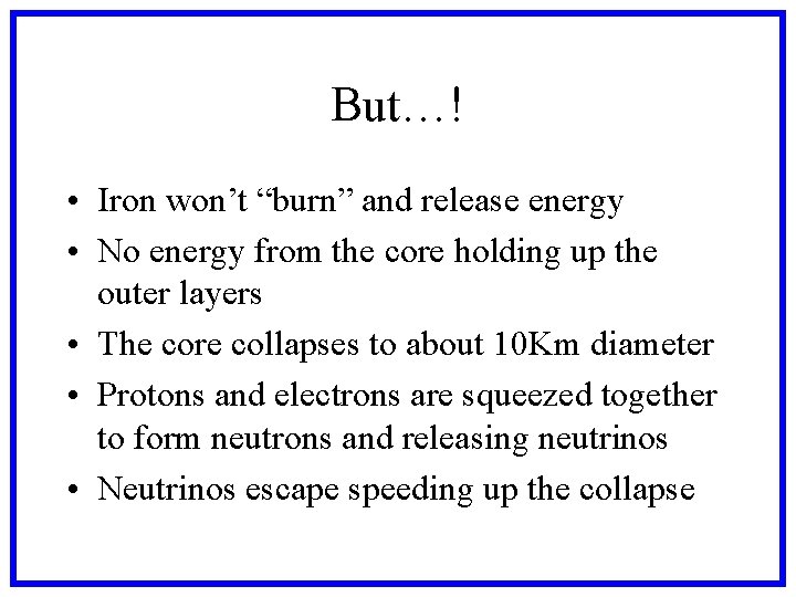 But…! • Iron won’t “burn” and release energy • No energy from the core