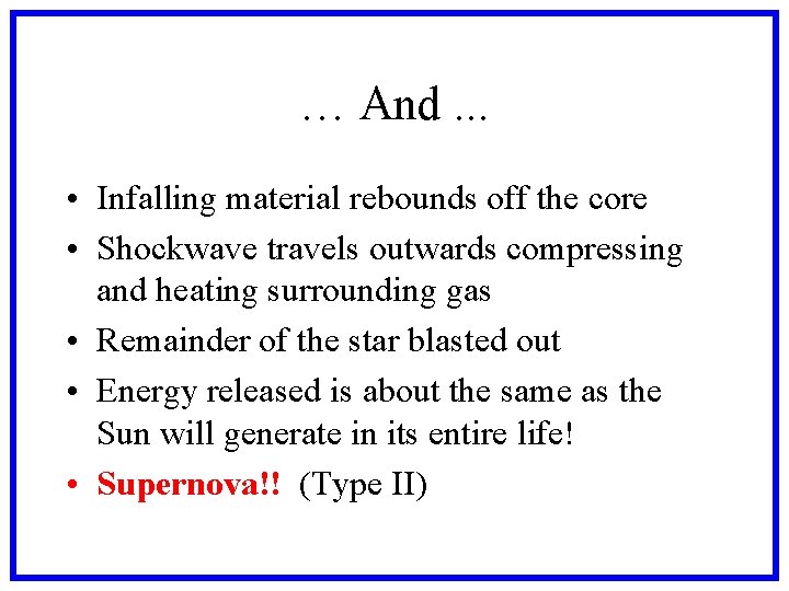 … And. . . • Infalling material rebounds off the core • Shockwave travels