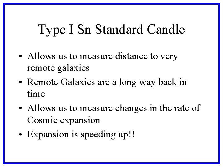 Type I Sn Standard Candle • Allows us to measure distance to very remote