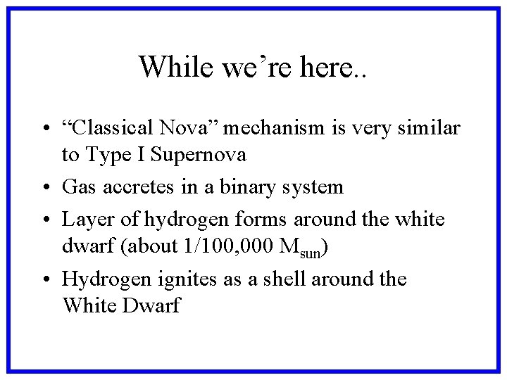 While we’re here. . • “Classical Nova” mechanism is very similar to Type I