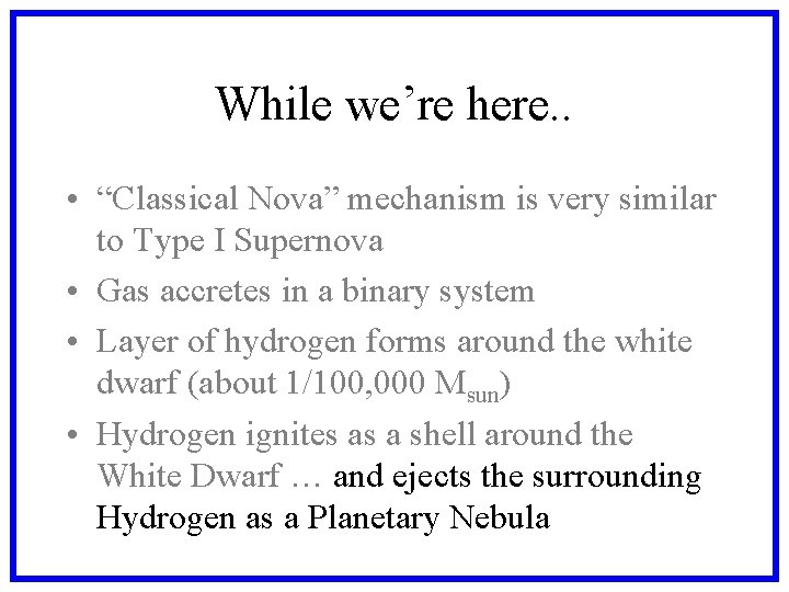 While we’re here. . • “Classical Nova” mechanism is very similar to Type I