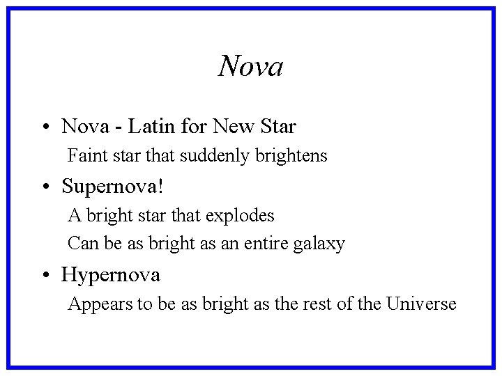 Nova • Nova - Latin for New Star Faint star that suddenly brightens •