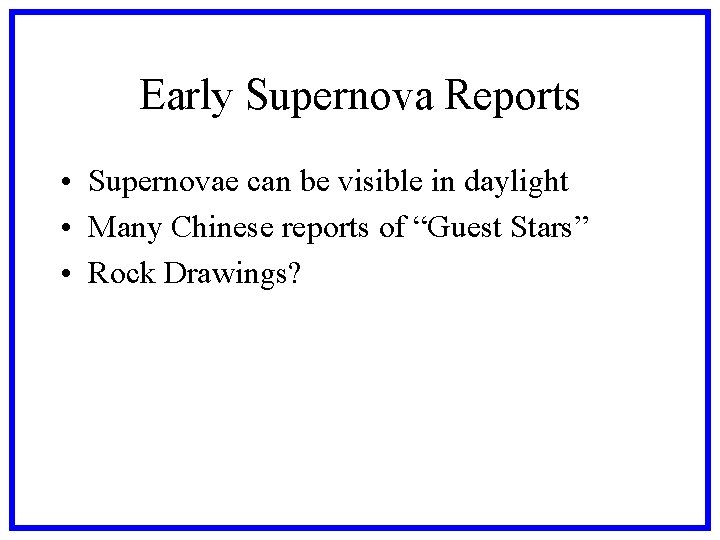 Early Supernova Reports • Supernovae can be visible in daylight • Many Chinese reports