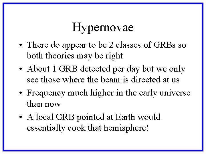 Hypernovae • There do appear to be 2 classes of GRBs so both theories