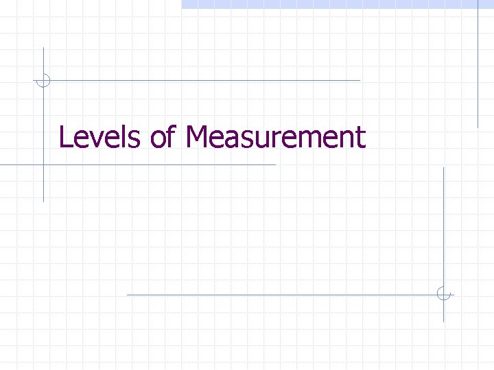 Levels of Measurement 