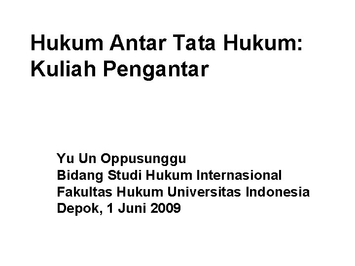 Hukum Antar Tata Hukum: Kuliah Pengantar Yu Un Oppusunggu Bidang Studi Hukum Internasional Fakultas