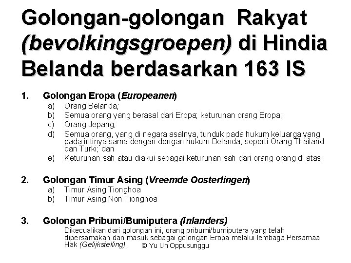 Golongan-golongan Rakyat (bevolkingsgroepen) di Hindia Belanda berdasarkan 163 IS 1. Golongan Eropa (Europeanen) a)