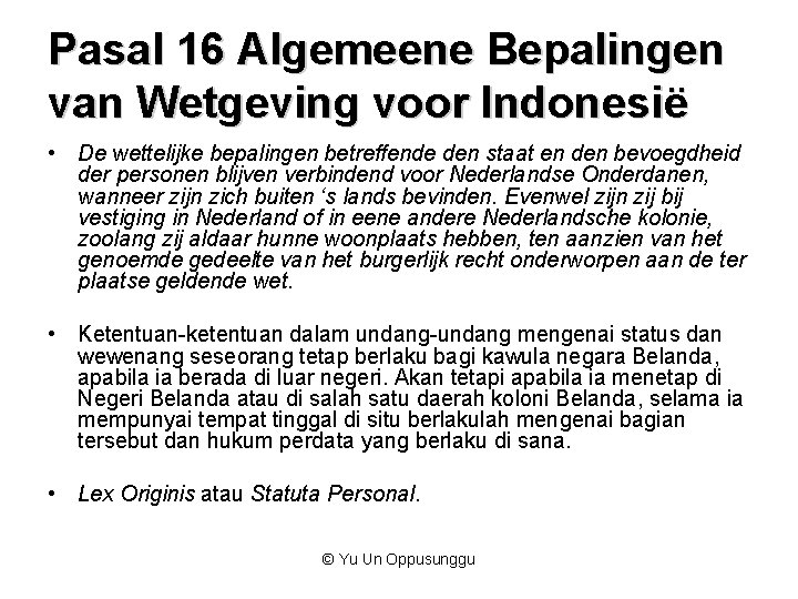 Pasal 16 Algemeene Bepalingen van Wetgeving voor Indonesië • De wettelijke bepalingen betreffende den